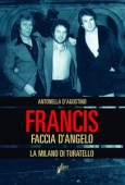 Francis Faccia d’angelo. La Milano di Turatello