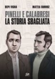 Pinelli e Calabresi. Una storia sbagliata